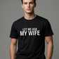 ⏳Limited-time 55% off⏰"Let Me Ask My Wife" Funny Print T-Shirt for Men👕